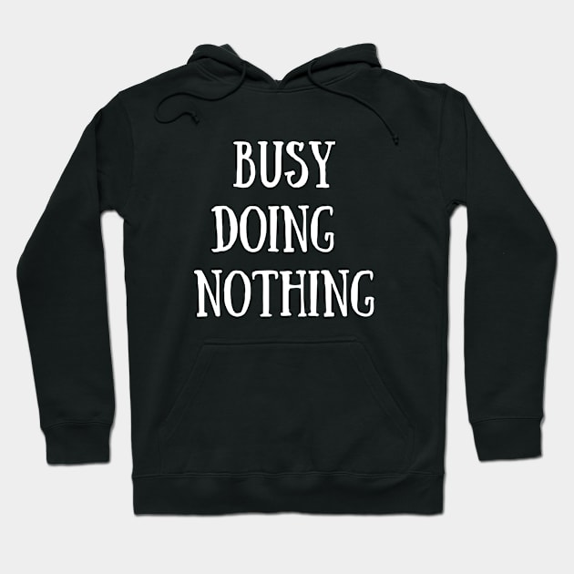 busy Doing Nothing Hoodie by FalconPod